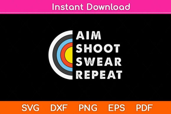 Aim Shoot Swear Archery SVG: Graphics for Crafts