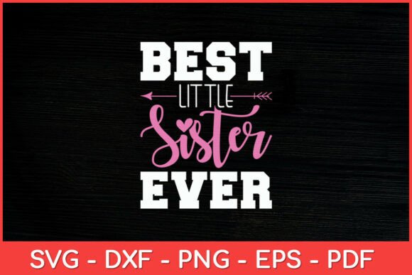 Best Little Sister Ever SVG for Graphics and Crafts