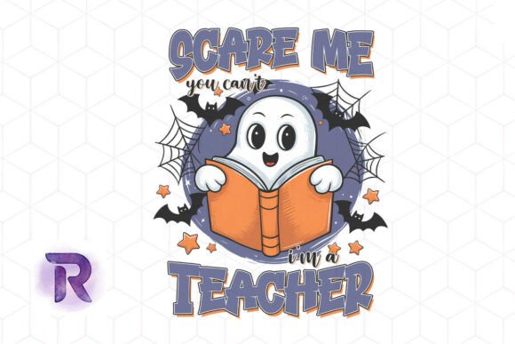 I'm a Teacher You Can't Scare Me PNG: Graphics for Crafts
