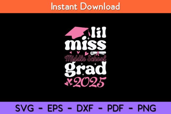 Lil Miss Middle School Grad 2025 Graphics & Crafts